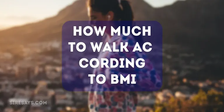 how much to walk according to bmi